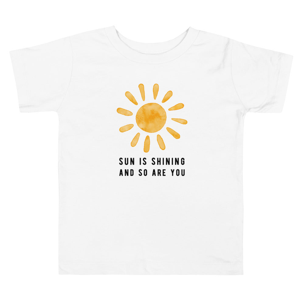 Sun is shining and so are you - Toddler Tee